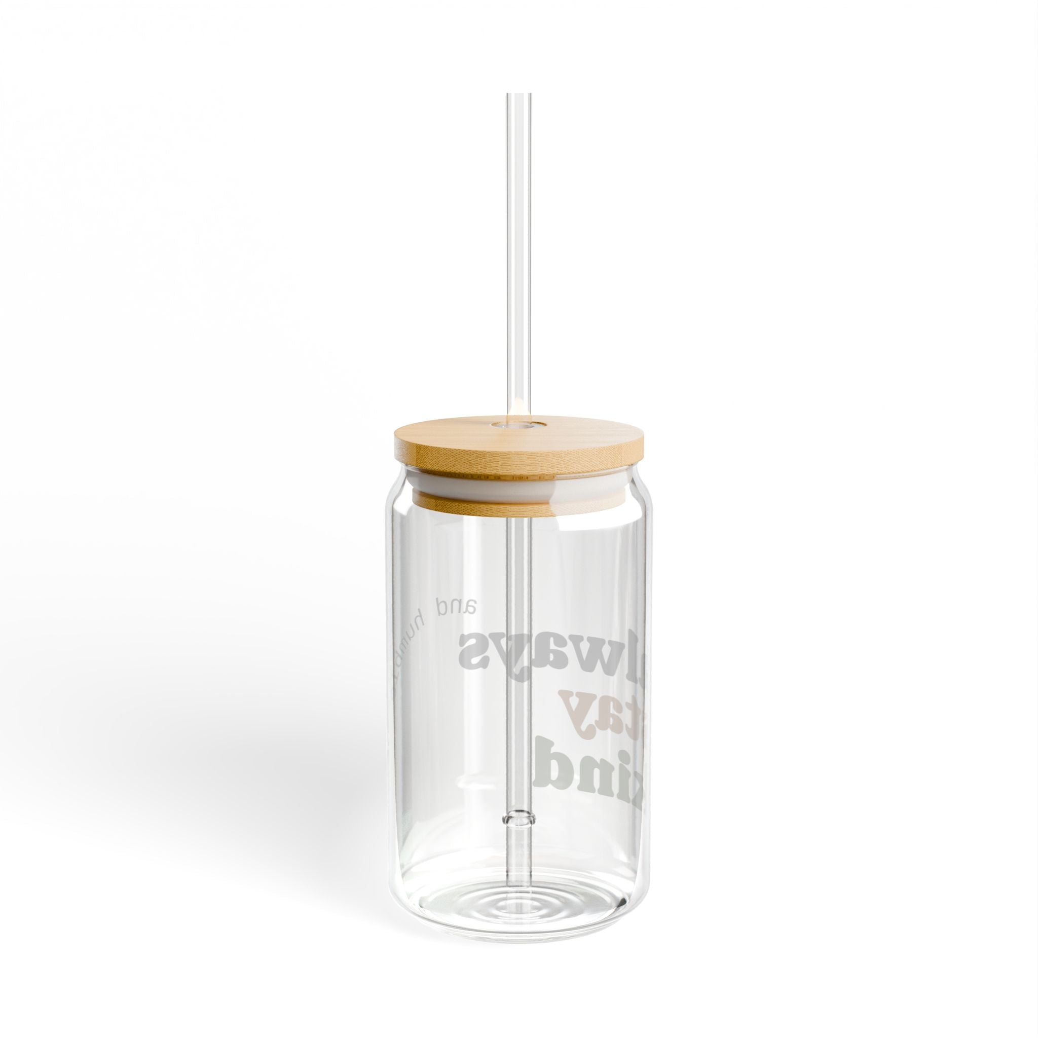 Always Stay Kind Sipper Glass, 16oz | Eco-Friendly Glass Drinkware | Perfect for Home, Office, Gifts, Self-Care, Inspirational